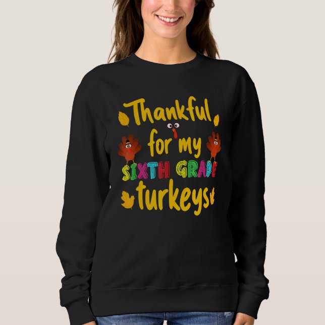 Sudadera Thankful For My Sixth Grade Turkeys Thanksgiving T (Anverso)