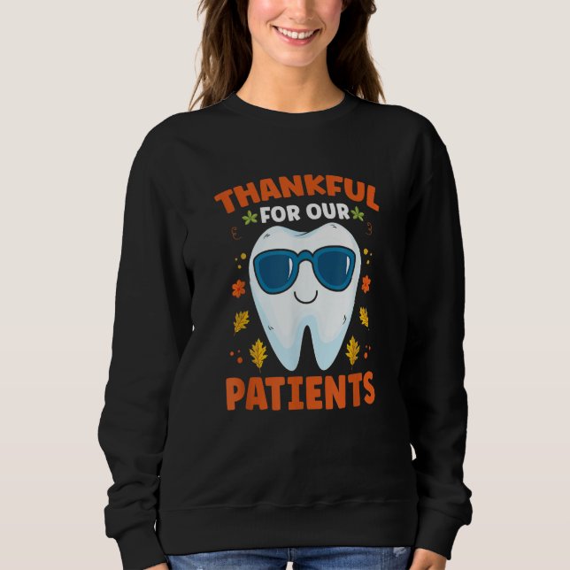 Sudadera Thankful For Our Patients Dentist Dental Technicia (Anverso)