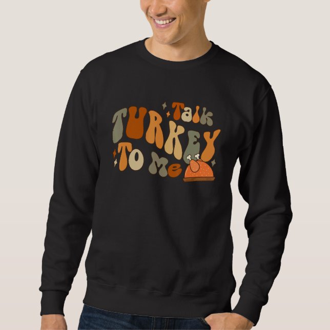 Sudadera Thanksgiving Day Clothing Talk Turkey To Me   (Anverso)