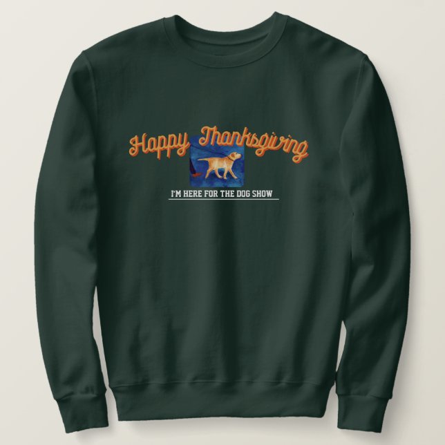 Sudadera Thanksgiving Humor Dog Show (Anverso del diseño)