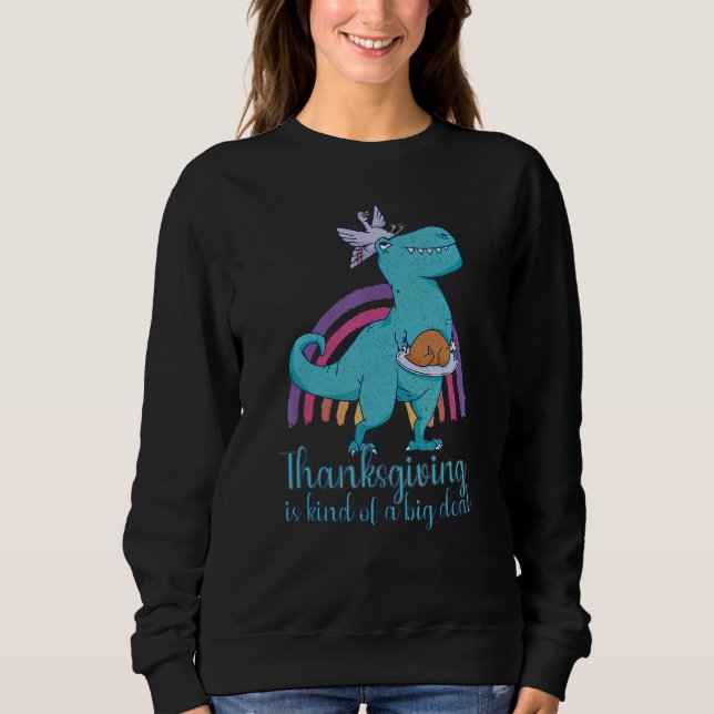 Sudadera Thanksgiving is kind of a big deal dinosaur (Anverso)
