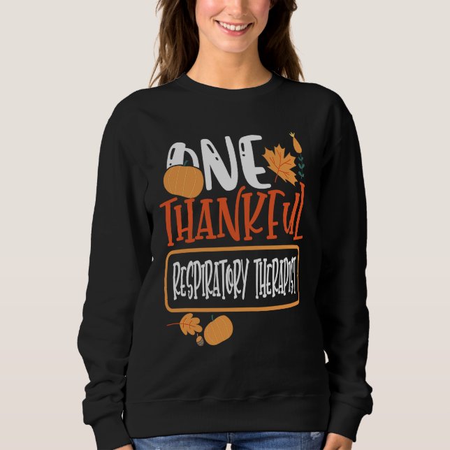 Sudadera Thanksgiving One Thankful Respiratory Therapist (Anverso)