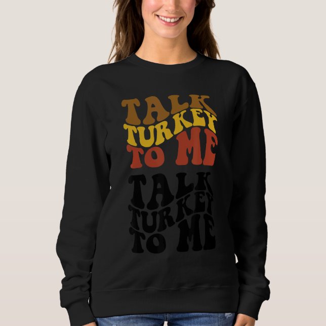 Sudadera Thanksgiving Talk Turkey To Me Turkey Dinner Thank (Anverso)