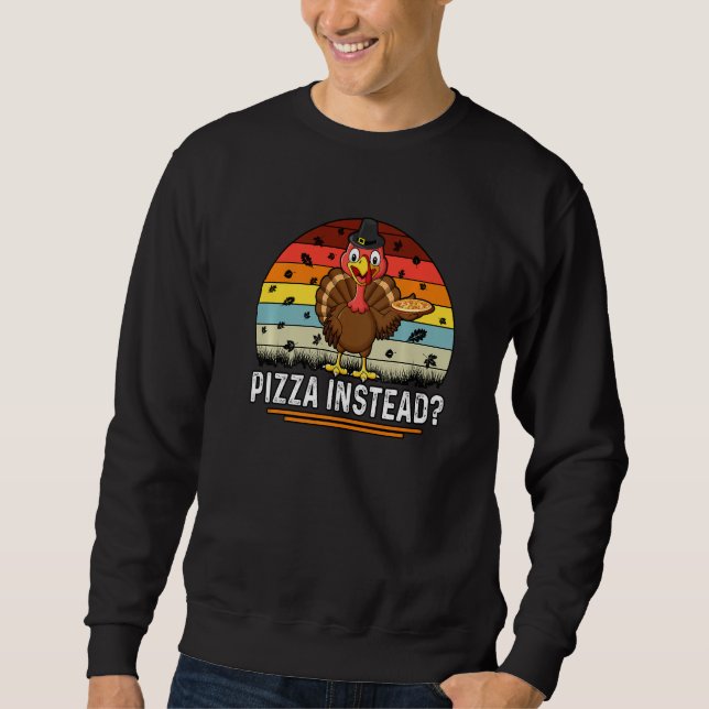 Sudadera Thanksgiving Turkey Pizza Instead (Anverso)
