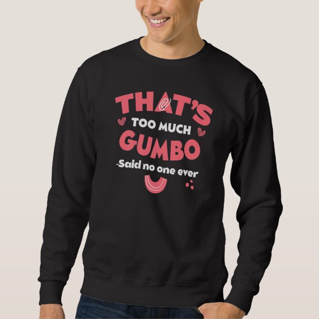 Sudadera That's Too Much Gumbo Funny Seafood Humor Louisian (Anverso)