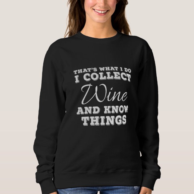 Sudadera That's What I Do I Collect Wine And Know Things   (Anverso)