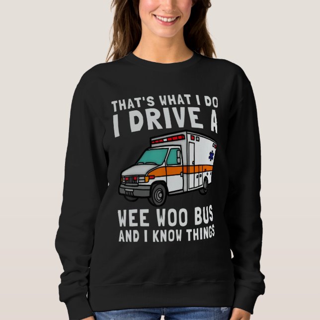 Sudadera That's What I Do I Drive Wee Woo Bus Ambulance EMS (Anverso)