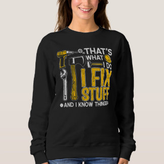 Sudadera That's What I Do I Fix Stuff And I Know Things Say