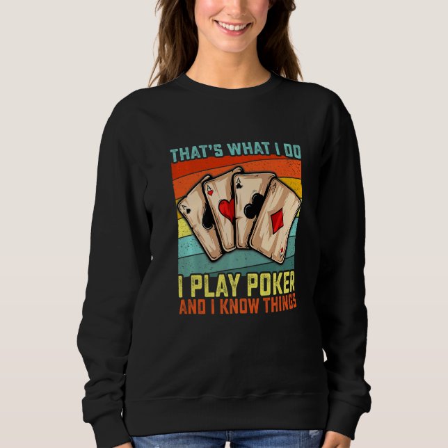 Sudadera That's What I Do I Play Poker And I Know Things  G (Anverso)