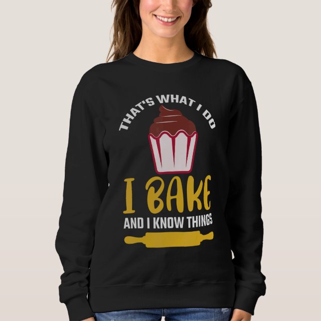 Sudadera Thatu2019s what I do I Bake And I know things   Ba (Anverso)