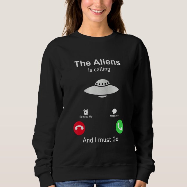 Sudadera The Aliens are calling and I must go (Anverso)