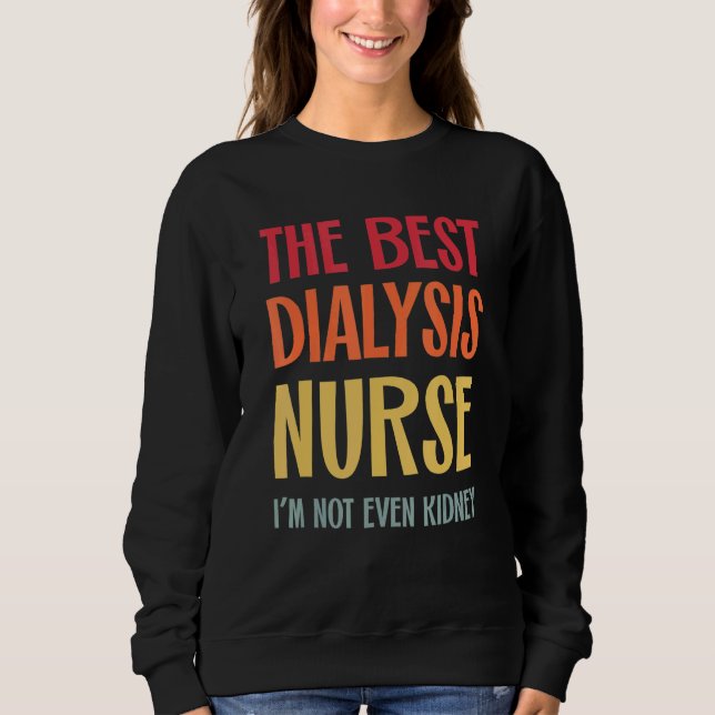 Sudadera The Best Dialysis Nurse Kidney Joke Nephrology Hem (Anverso)