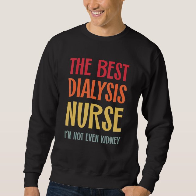 Sudadera The Best Dialysis Nurse Kidney Joke Nephrology Hem (Anverso)