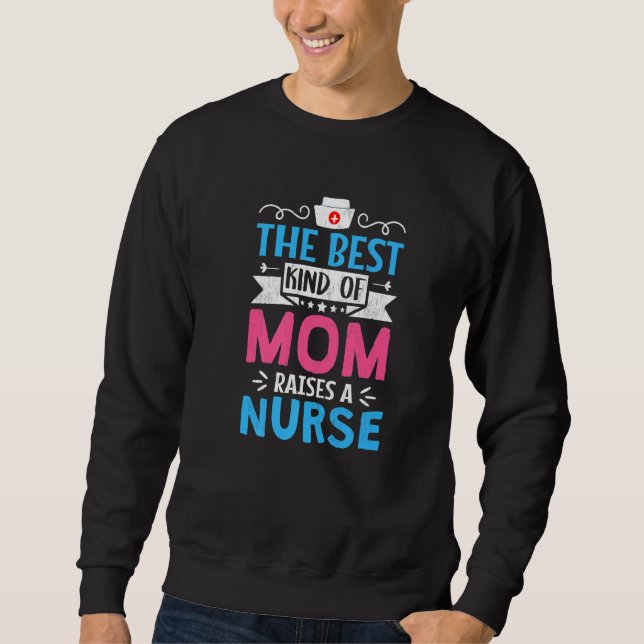 Sudadera The Best Kind Of Mom Raises A Nurse For Mother Nur (Anverso)