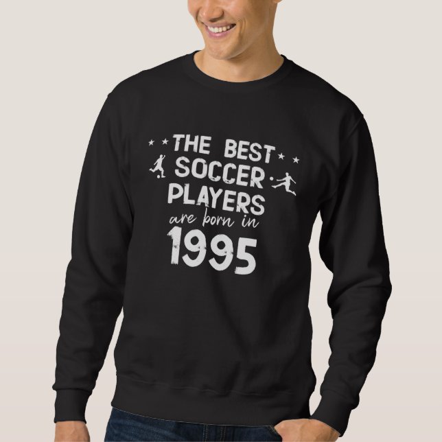 Sudadera The best soccer players are born in 1995 (Anverso)