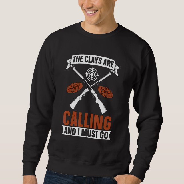 Sudadera The Clays Are Calling Clay Trap Shooting Sport Cla (Anverso)