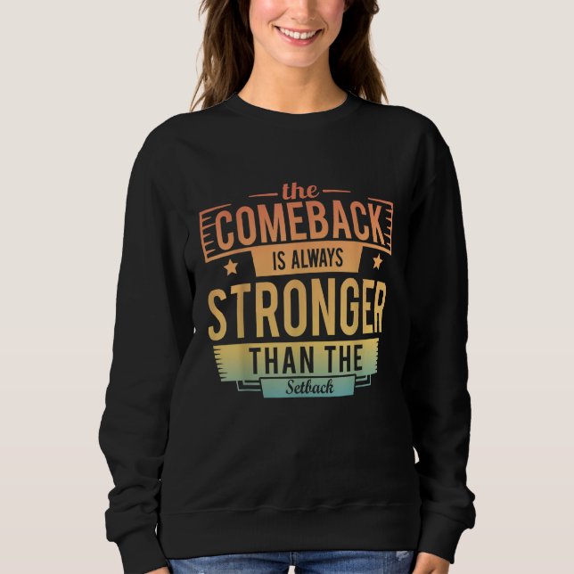Sudadera The Comeback Is Always Greater Than The Setback Mo (Anverso)