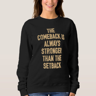 Sudadera The Comeback Is Always Stronger Motivational Quote