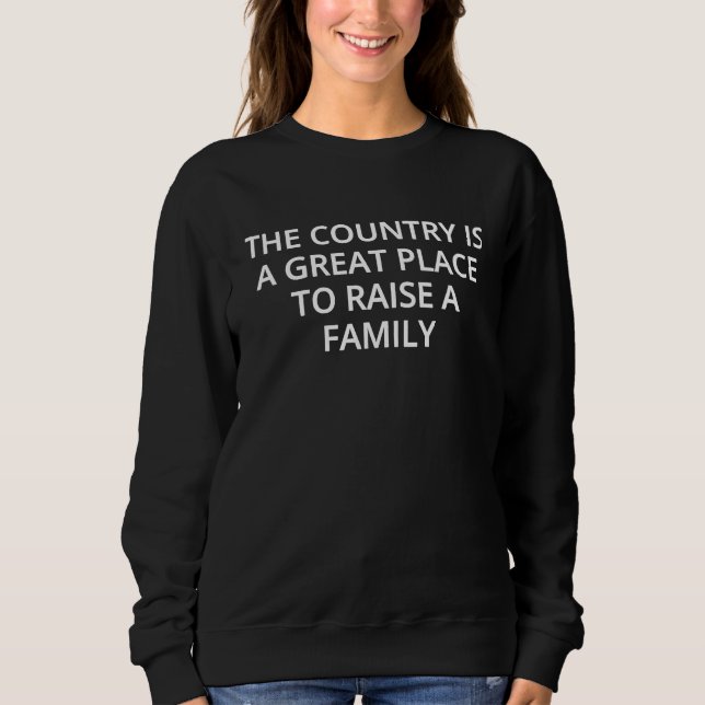Sudadera The country is a great place to raise a family (Anverso)