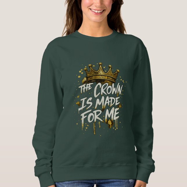 Sudadera The Crown Is Made For Me Gold Crown Royal Typograp (Anverso)