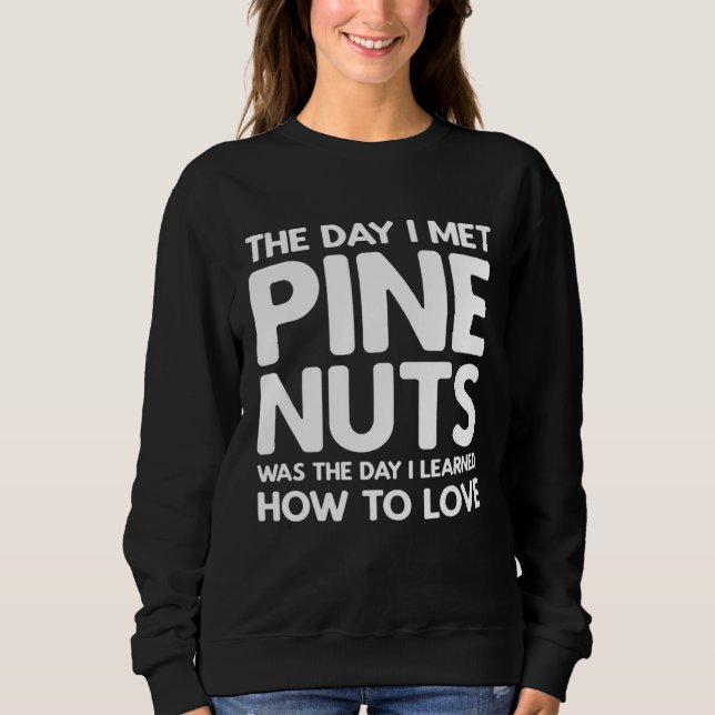 Sudadera The Day I Met Pine Nuts  Pine Nuts (Anverso)