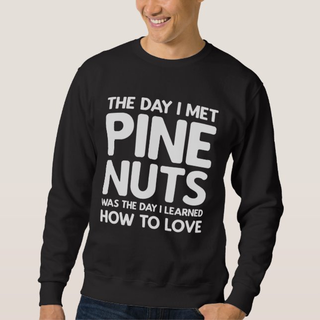Sudadera The Day I Met Pine Nuts  Pine Nuts (Anverso)
