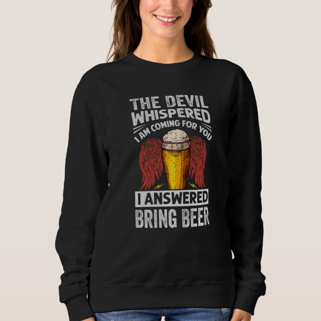 Sudadera The Devil Whispered I Am Coming For You   Beer (Anverso)