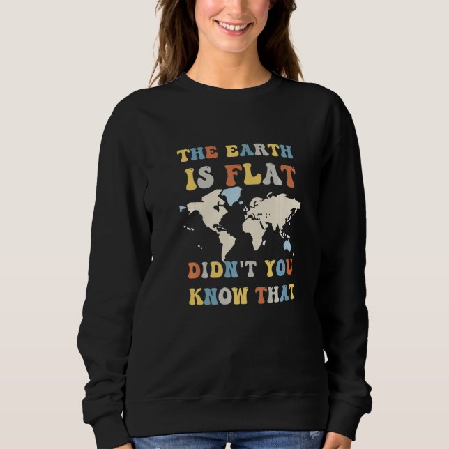 Sudadera The earth is flat didn't you know that funny flat  (Anverso)