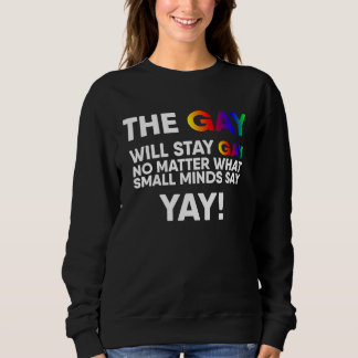Sudadera The Gay Will Stay Gay Yay LGBT Pride Rainbow Queer