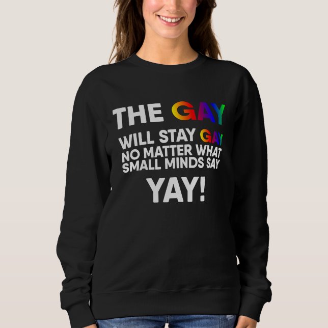 Sudadera The Gay Will Stay Gay Yay LGBT Pride Rainbow Queer (Anverso)