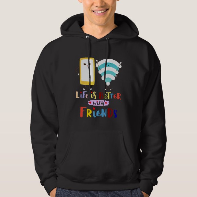 Sudadera The life better with my friend phone WiFi rainbow (Anverso)