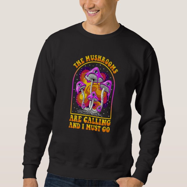 Sudadera The Mushrooms Are Calling I Must Go Mycologist Gif (Anverso)