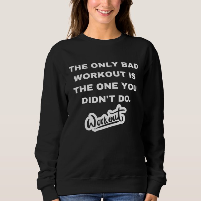 Sudadera The only bad workout is the one you didn't do (Anverso)