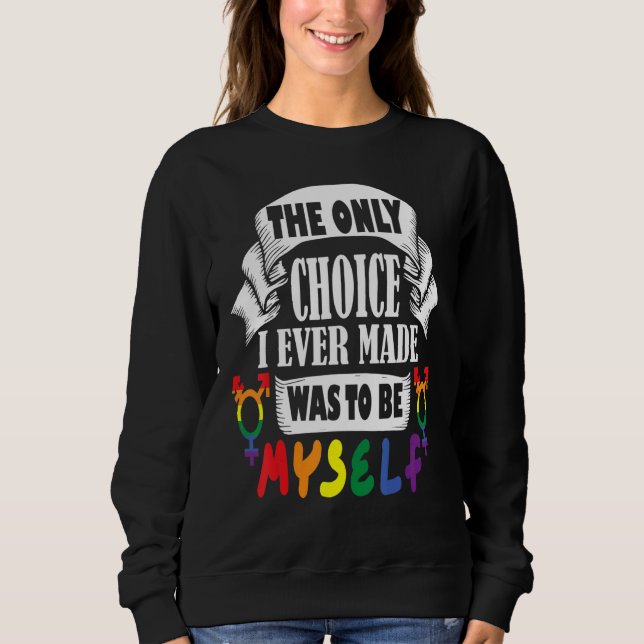 Sudadera the only choice i ever made was to be myself rainb (Anverso)