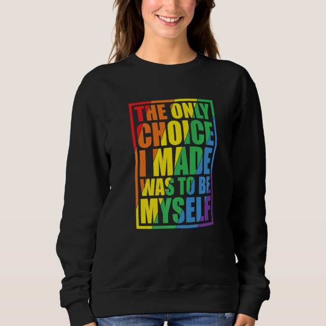 Sudadera The Only Choice I Made Gay Pride LGBT Rainbow Flag (Anverso)