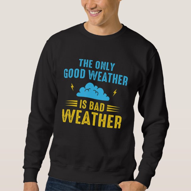 Sudadera The Only Good Weather Is Weather Climate Meteorolo (Anverso)