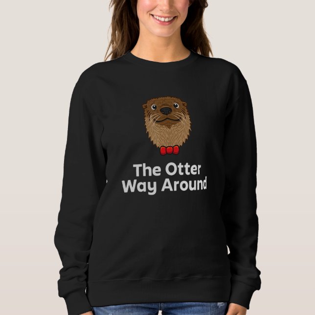 Sudadera The Otter Way Around Motivational Quote Otter  1 (Anverso)