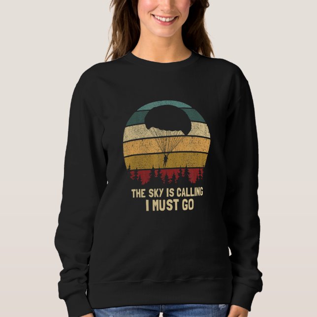 Sudadera The Sky Is Calling I Must Go   Retro Skydiving Pre (Anverso)