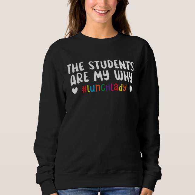 Sudadera The Students Are My Why Cafeteria Worker Dinner La (Anverso)