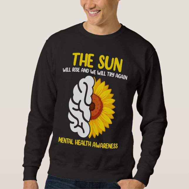 Sudadera The Sun Will Rise And We Will Try Again Mental Hea (Anverso)