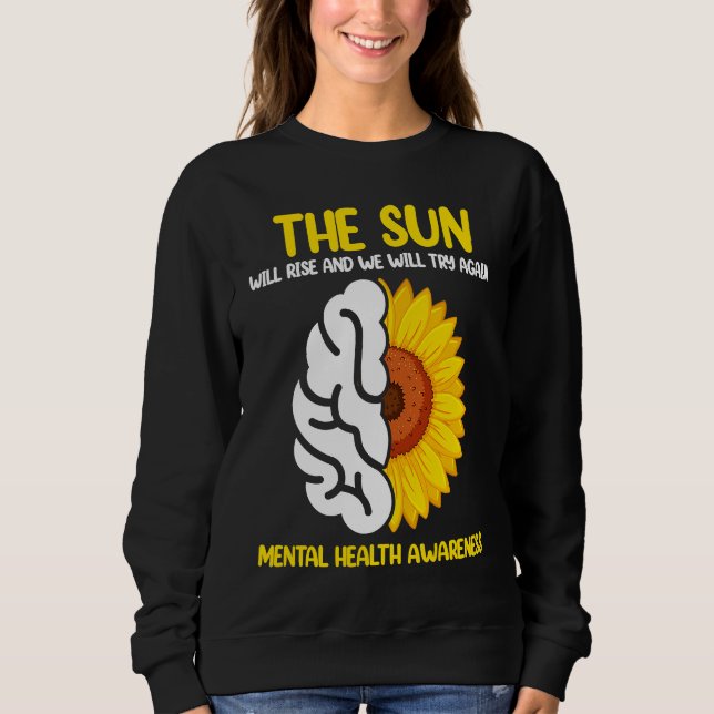 Sudadera The Sun Will Rise And We Will Try Again Mental Hea (Anverso)