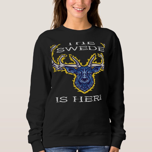Sudadera The Swede Is Here Sweden Moose Swedish Elk Flag Pr (Anverso)