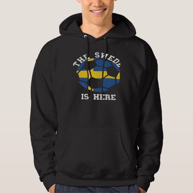 Sudadera The Swede Is Here Weden Soccer Ball Swedish Flag S (Anverso)