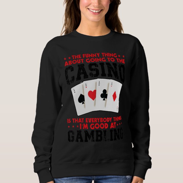 Sudadera the   thing about going to the casino casinos casi (Anverso)