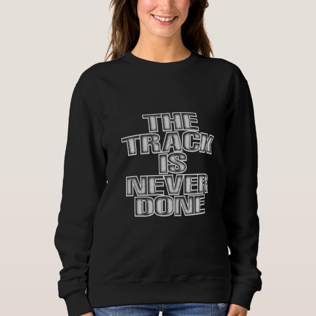 Sudadera The Track Is Never Done   (Anverso)