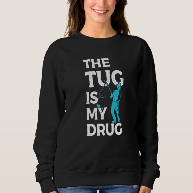 Sudadera The Tug is my Drug Angling Hunting Fishing (Anverso)