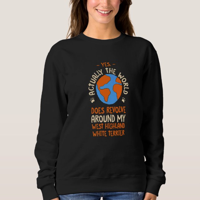 Sudadera The World Does Revolve Around My West Highland Whi (Anverso)
