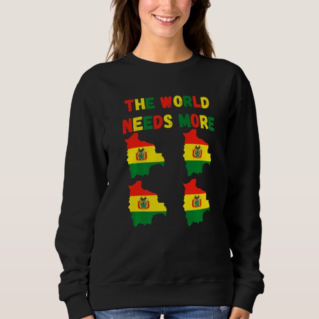 Sudadera The World Needs More Bolivia Bolivian   (Anverso)