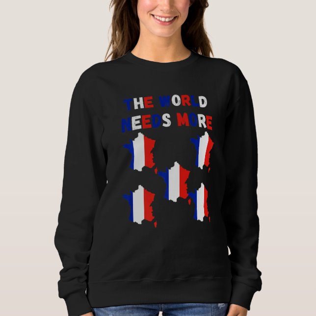 Sudadera The World Needs More France French   (Anverso)