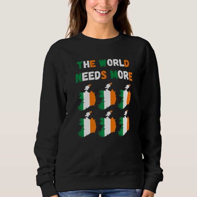 Sudadera The World Needs More Ireland Irish   (Anverso)